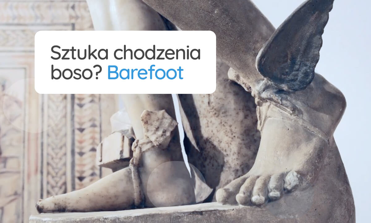 Barefoot, o co w tym chodzi? Poznaj sztukę chodzenia boso.