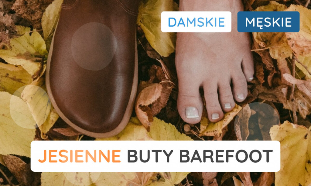 Elastyczne buty barefoot, jesienna kolekcja butów damskich i męskich