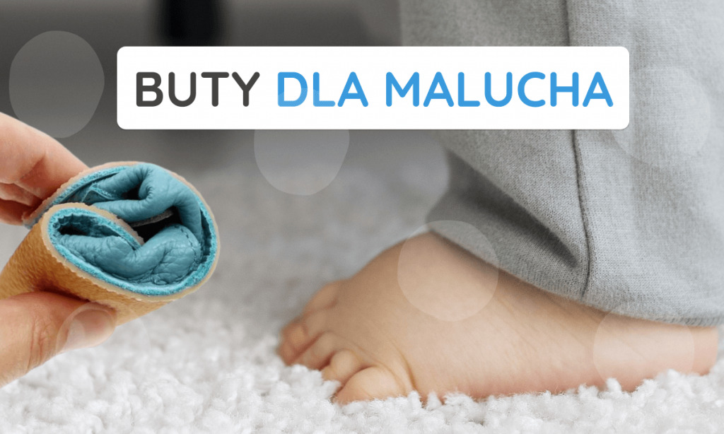 Buty dla malucha – jak wybrać buty dziecięce, które wspierają naturalny rozwój stóp dziecka?